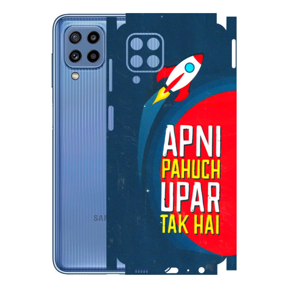 Samsung M/F/Note/Flip and C Phone Skins (All Models) - Apni Pahuch Upar Tak Hai - 3D Embossed Finish (L-276) Samsung Galaxy M32
