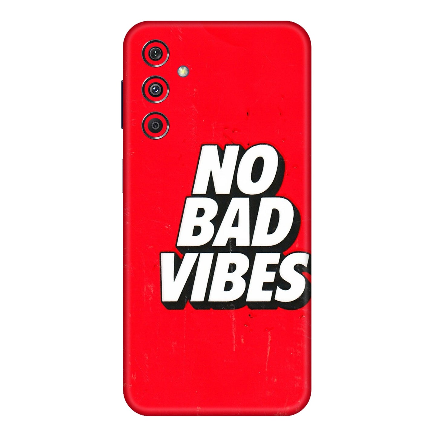 Samsung M/F/Note/Flip and C Phone Skins (All Models) - No Bad Vibes - 3D Embossed Finish (L-280) Samsung Galaxy M34 (5G)