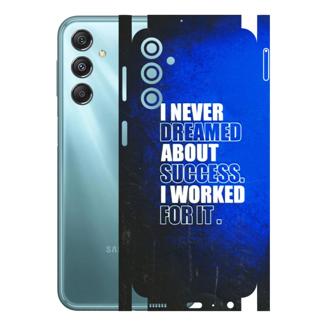 Samsung M/F/Note/Flip and C Phone Skins (All Models) - I Never Dreamed About Success - 3D Embossed Finish (L-283) Samsung Galaxy M34 (5G)
