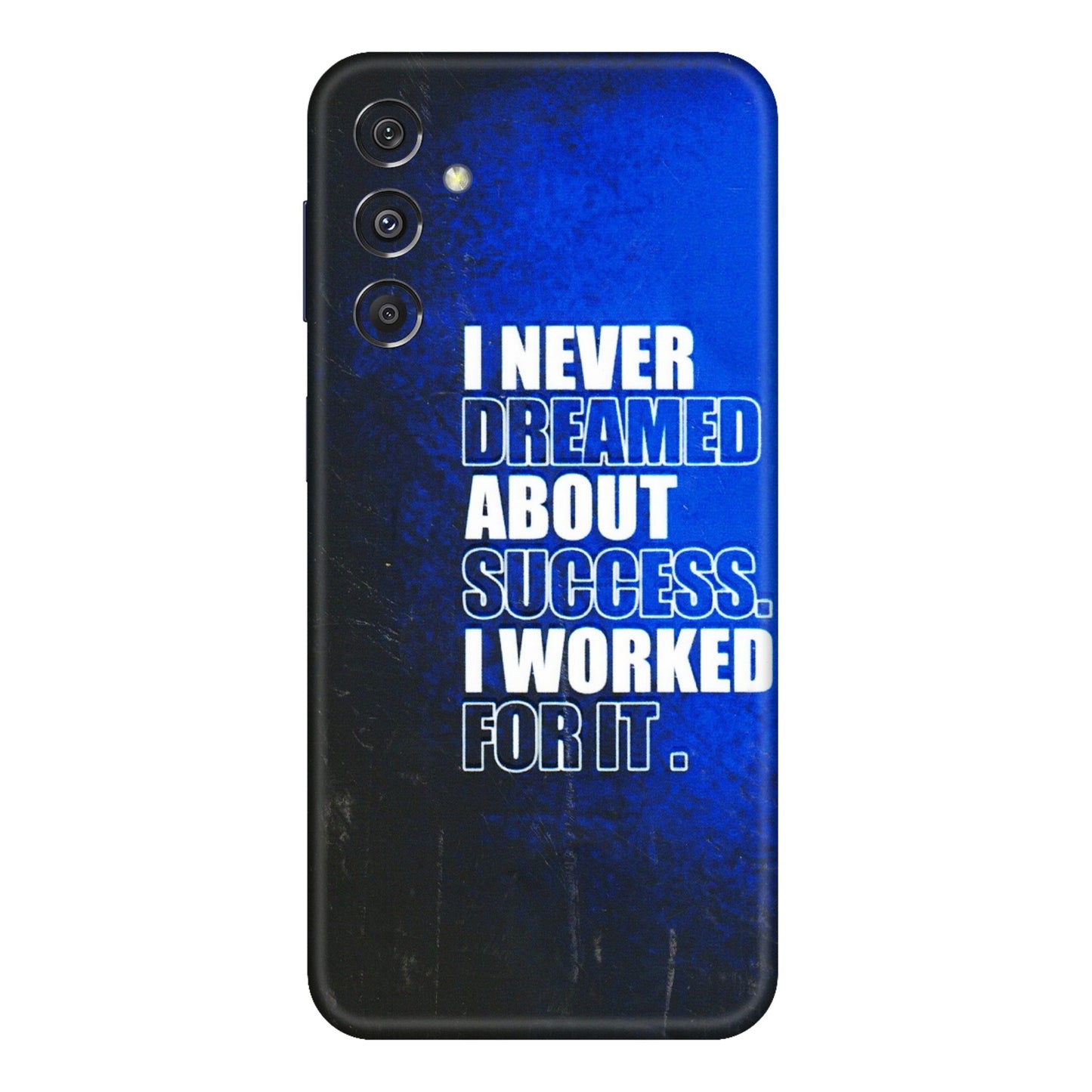 Samsung M/F/Note/Flip and C Phone Skins (All Models) - I Never Dreamed About Success - 3D Embossed Finish (L-283) Samsung Galaxy M34 (5G)