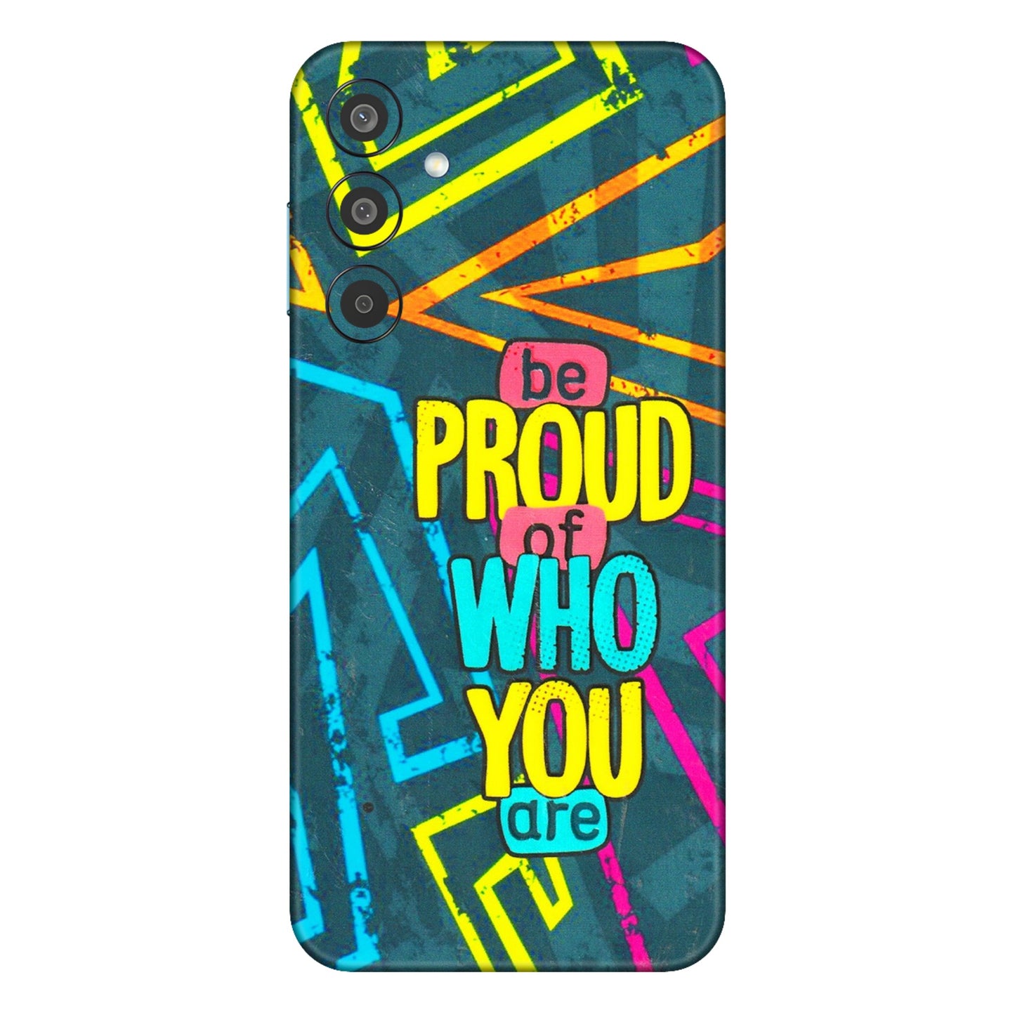Samsung M/F/Note/Flip and C Phone Skins (All Models) - Be Proud Of Who You Are - 3D Embossed Finish (L-277) Samsung Galaxy M35 (5G)