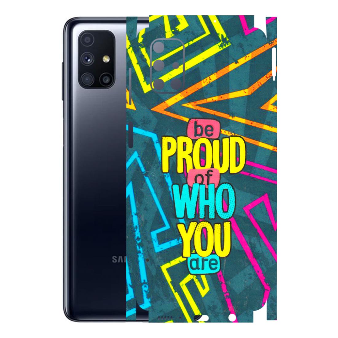 Samsung M/F/Note/Flip and C Phone Skins (All Models) - Be Proud Of Who You Are - 3D Embossed Finish (L-277) Samsung Galaxy M51