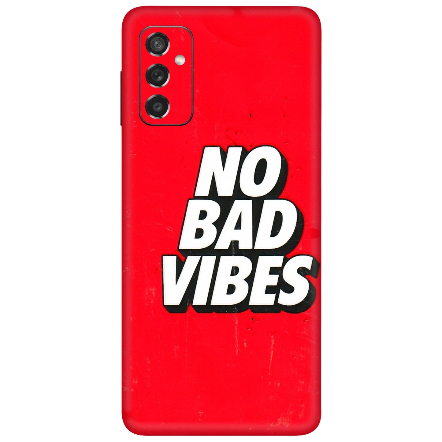 Samsung M/F/Note/Flip and C Phone Skins (All Models) - No Bad Vibes - 3D Embossed Finish (L-280) Samsung Galaxy M52 (5G)