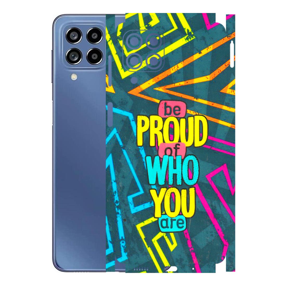 Samsung M/F/Note/Flip and C Phone Skins (All Models) - Be Proud Of Who You Are - 3D Embossed Finish (L-277) Samsung Galaxy M53 (5G)