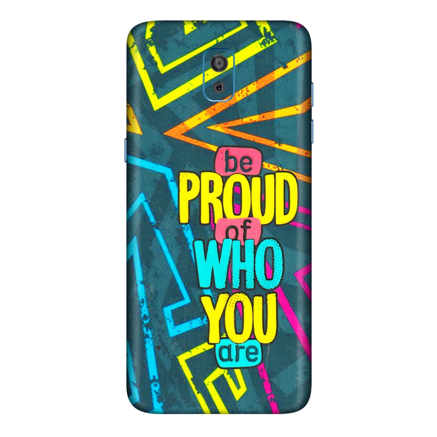Samsung M/F/Note/Flip and C Phone Skins (All Models) - Be Proud Of Who You Are - 3D Embossed Finish (L-277) Samsung Galaxy On 8