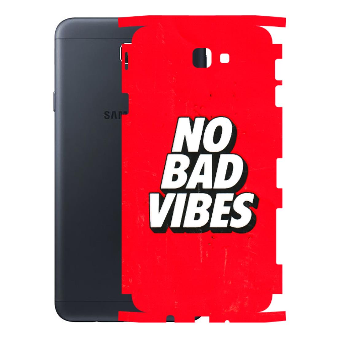Samsung M/F/Note/Flip and C Phone Skins (All Models) - No Bad Vibes - 3D Embossed Finish (L-280) Samsung Galaxy On Next
