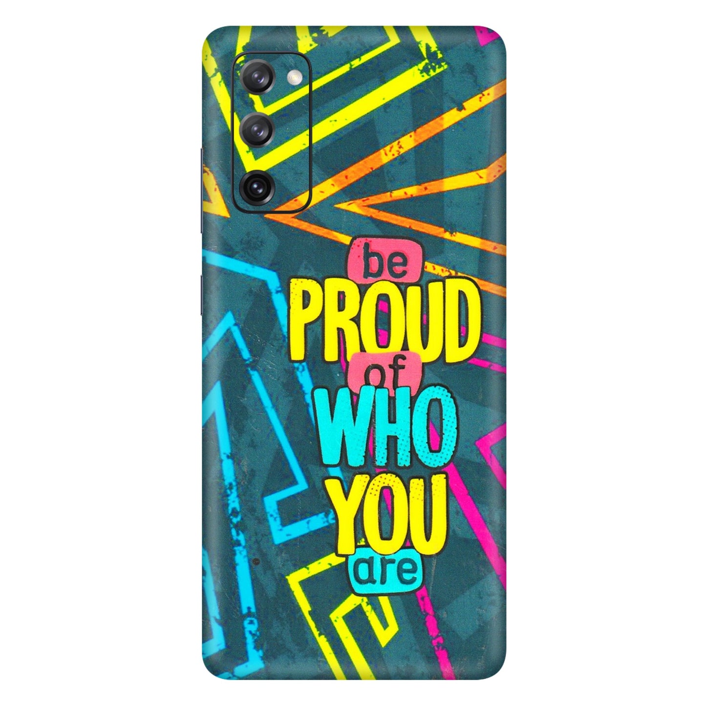 Samsung A/S Series Phone Skins (All Models) - Be Proud Of Who You Are - 3D Embossed Finish (L-277) Samsung Galaxy S20 FE