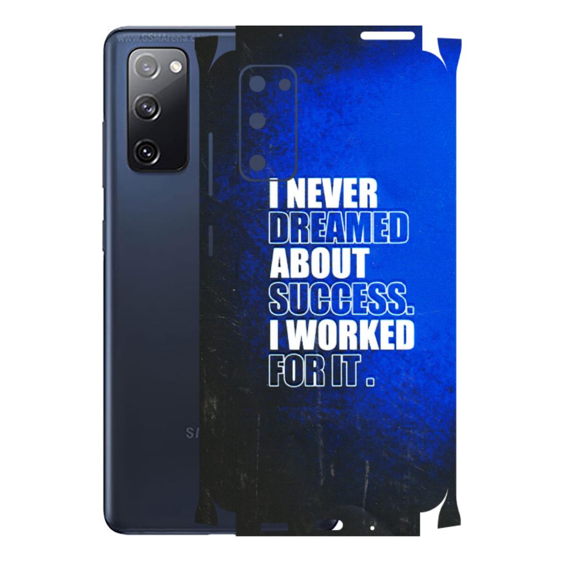Samsung A/S Series Phone Skins (All Models) - I Never Dreamed About Success - 3D Embossed Finish (L-283) Samsung Galaxy S20 FE
