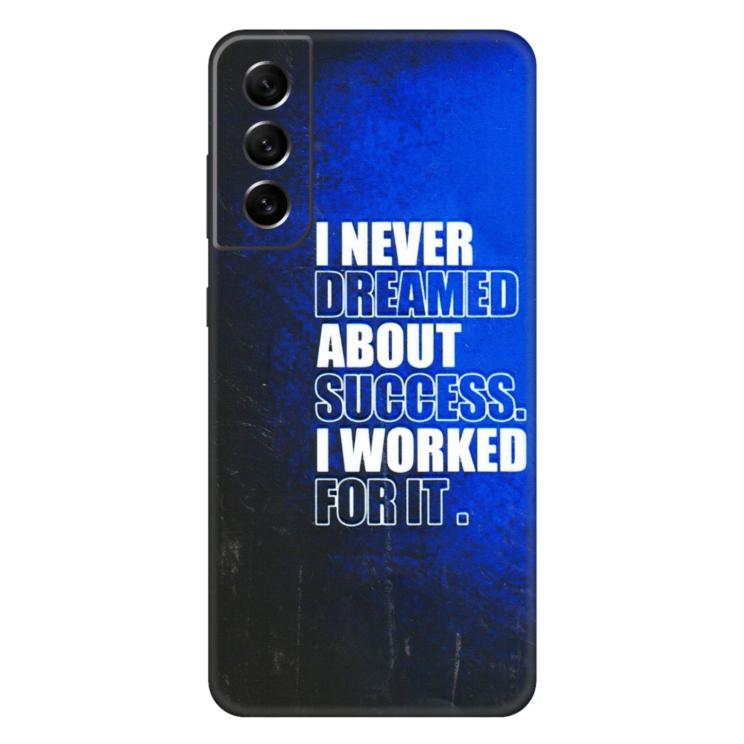 Samsung A/S Series Phone Skins (All Models) - I Never Dreamed About Success - 3D Embossed Finish (L-283) Samsung Galaxy S21 FE 5G