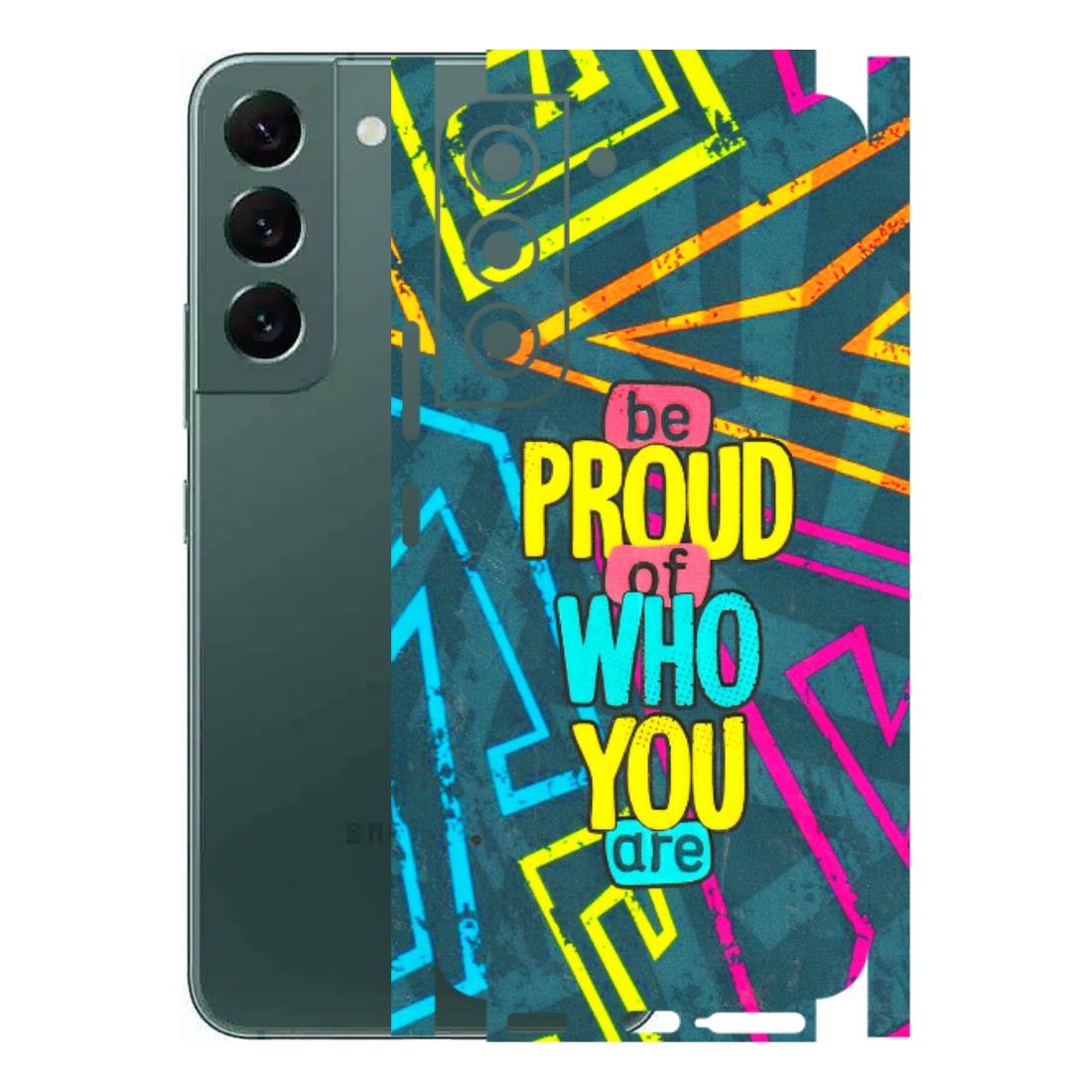 Samsung A/S Series Phone Skins (All Models) - Be Proud Of Who You Are - 3D Embossed Finish (L-277) Samsung Galaxy S22