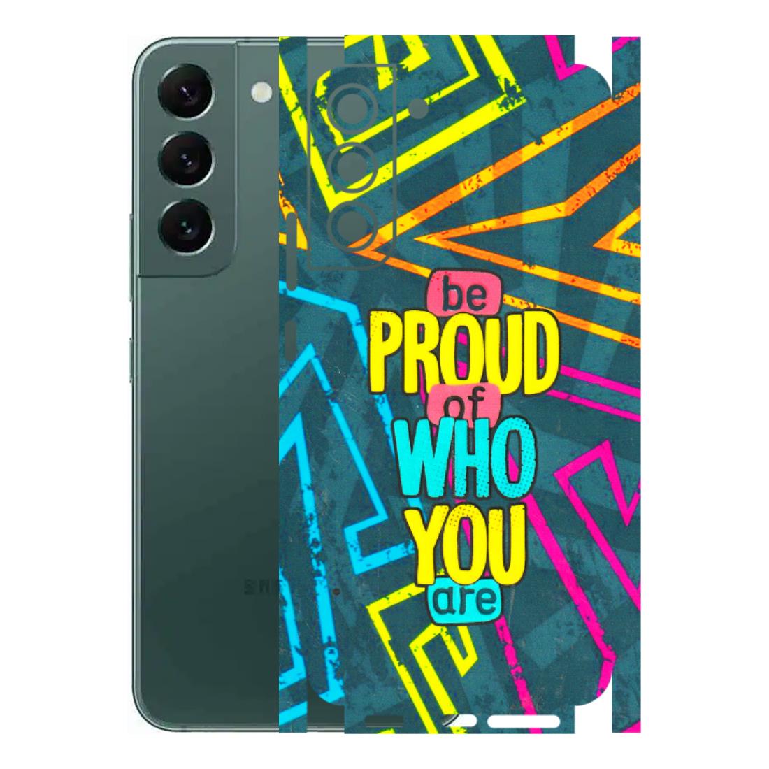 Samsung A/S Series Phone Skins (All Models) - Be Proud Of Who You Are - 3D Embossed Finish (L-277) Samsung Galaxy S22 Plus