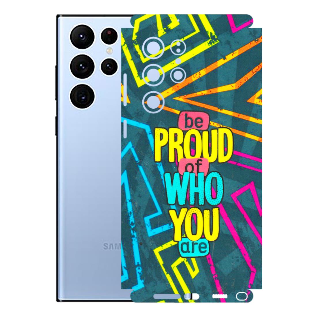 Samsung A/S Series Phone Skins (All Models) - Be Proud Of Who You Are - 3D Embossed Finish (L-277) Samsung Galaxy S22 Ultra
