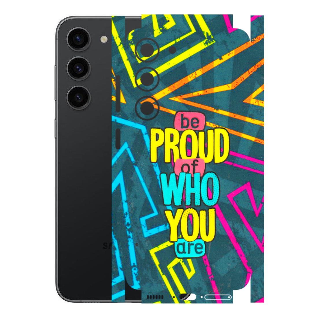 Samsung A/S Series Phone Skins (All Models) - Be Proud Of Who You Are - 3D Embossed Finish (L-277) Samsung Galaxy S23 (5G)