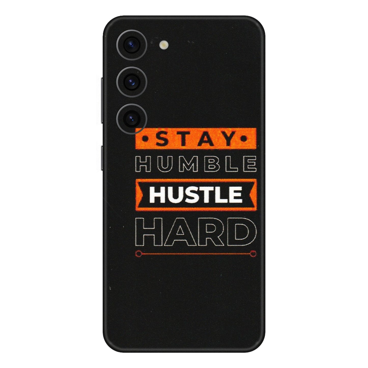 Samsung A/S Series Phone Skins (All Models) - Stay Humble Stay Hard - Matte Finish (M-48) Samsung Galaxy S23 (5G)