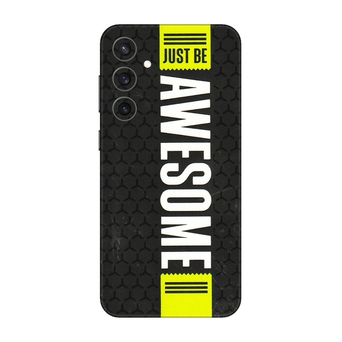 Samsung A/S Series Phone Skins (All Models) - Just Be Awesome - 3D Embossed Finish (L-101) Samsung Galaxy S23 FE (5G)
