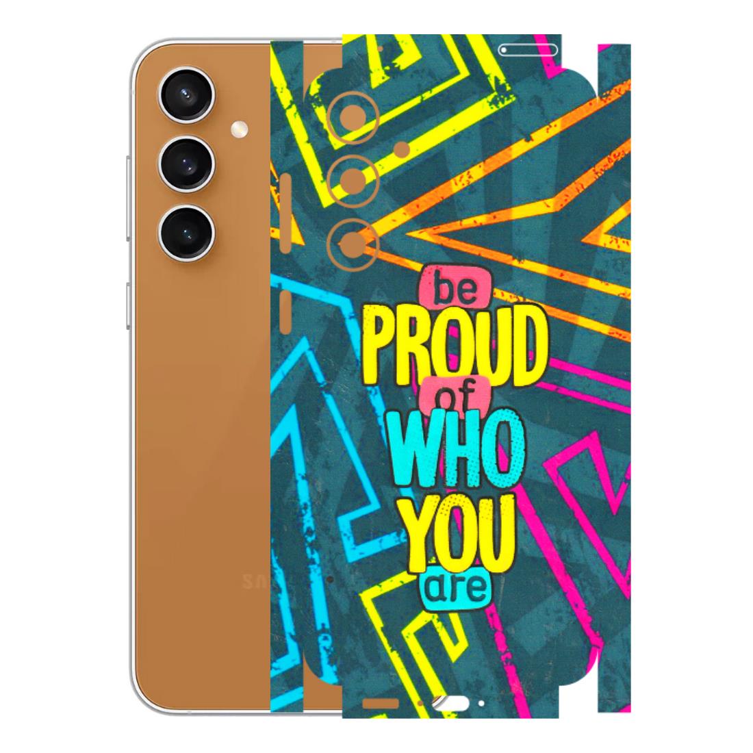 Samsung A/S Series Phone Skins (All Models) - Be Proud Of Who You Are - 3D Embossed Finish (L-277) Samsung Galaxy S23 FE (5G)