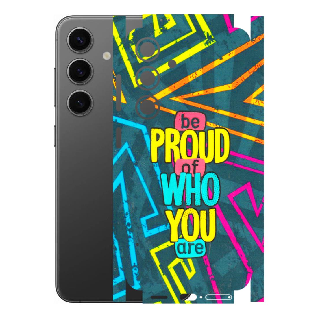 Samsung A/S Series Phone Skins (All Models) - Be Proud Of Who You Are - 3D Embossed Finish (L-277) Samsung Galaxy S24 (5G)