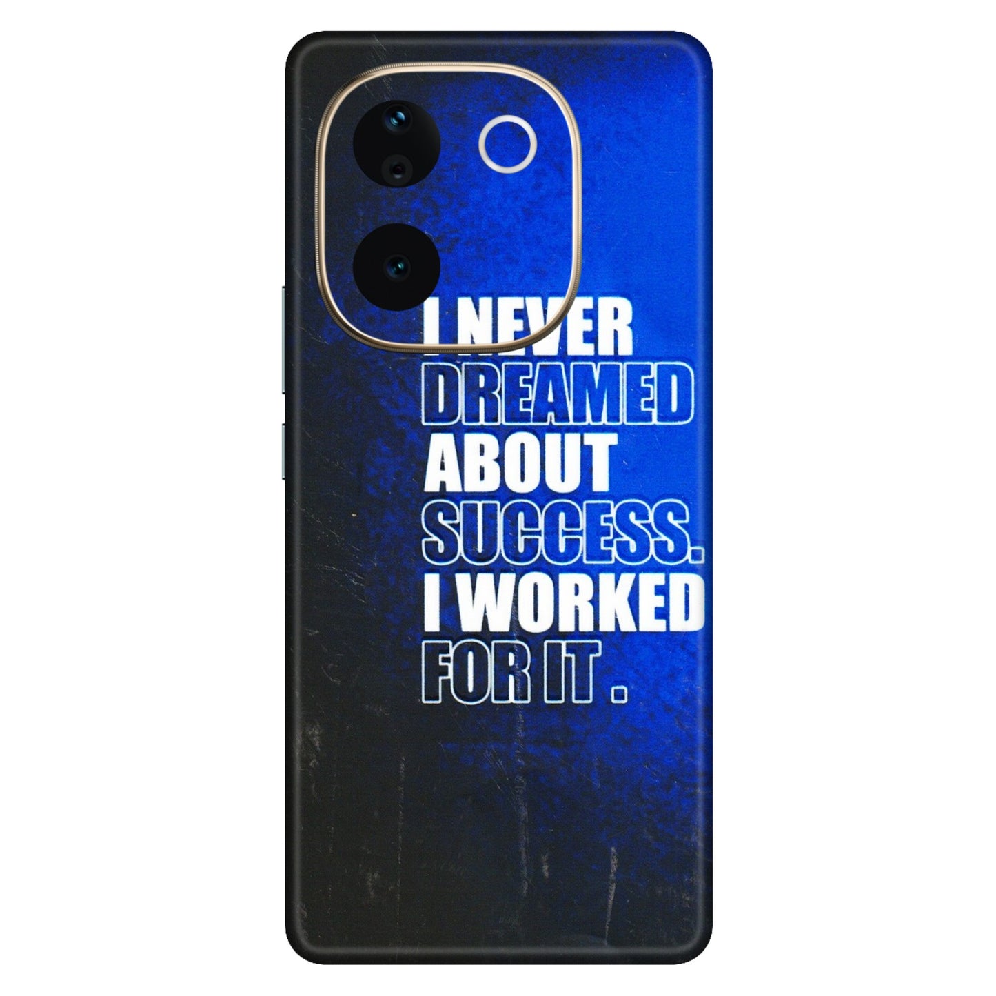 VIVO Z/V/X/T/U/S Series Phone Skins (All Models) - I Never Dreamed About Success - 3D Embossed Finish (L-283) Vivo T3 Pro (5G)