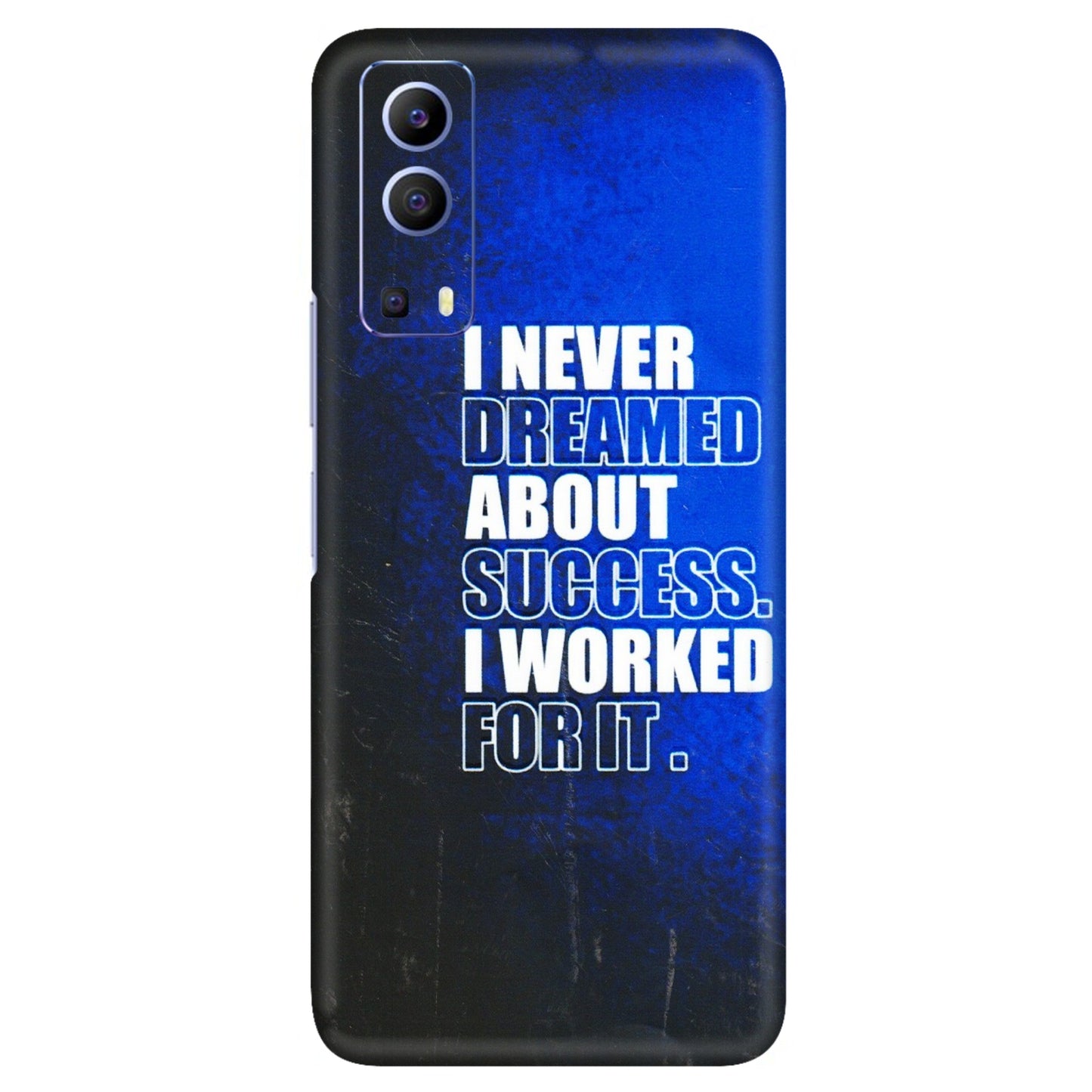 VIVO Z/V/X/T/U/S Series Phone Skins (All Models) - I Never Dreamed About Success - 3D Embossed Finish (L-283) Vivo V21e (5G)