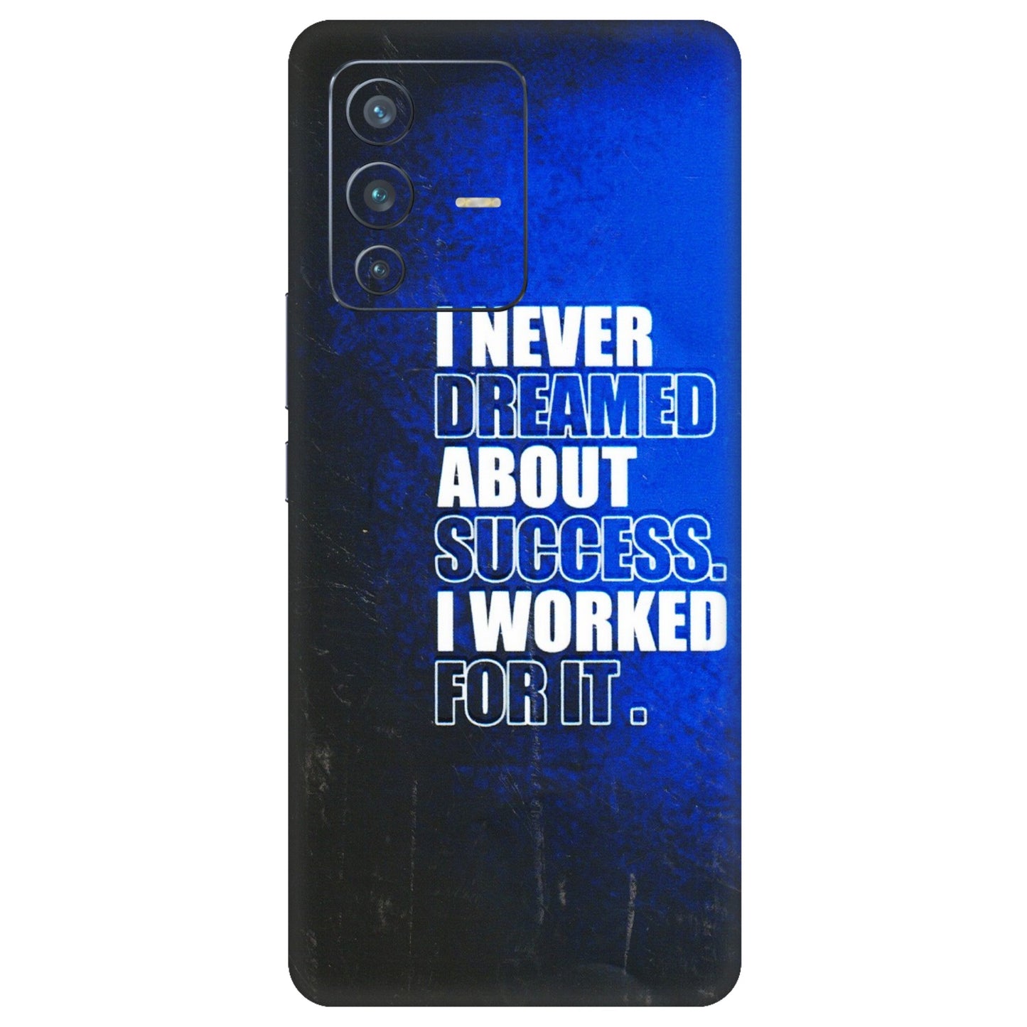 VIVO Z/V/X/T/U/S Series Phone Skins (All Models) - I Never Dreamed About Success - 3D Embossed Finish (L-283) Vivo V23 Pro (5G)