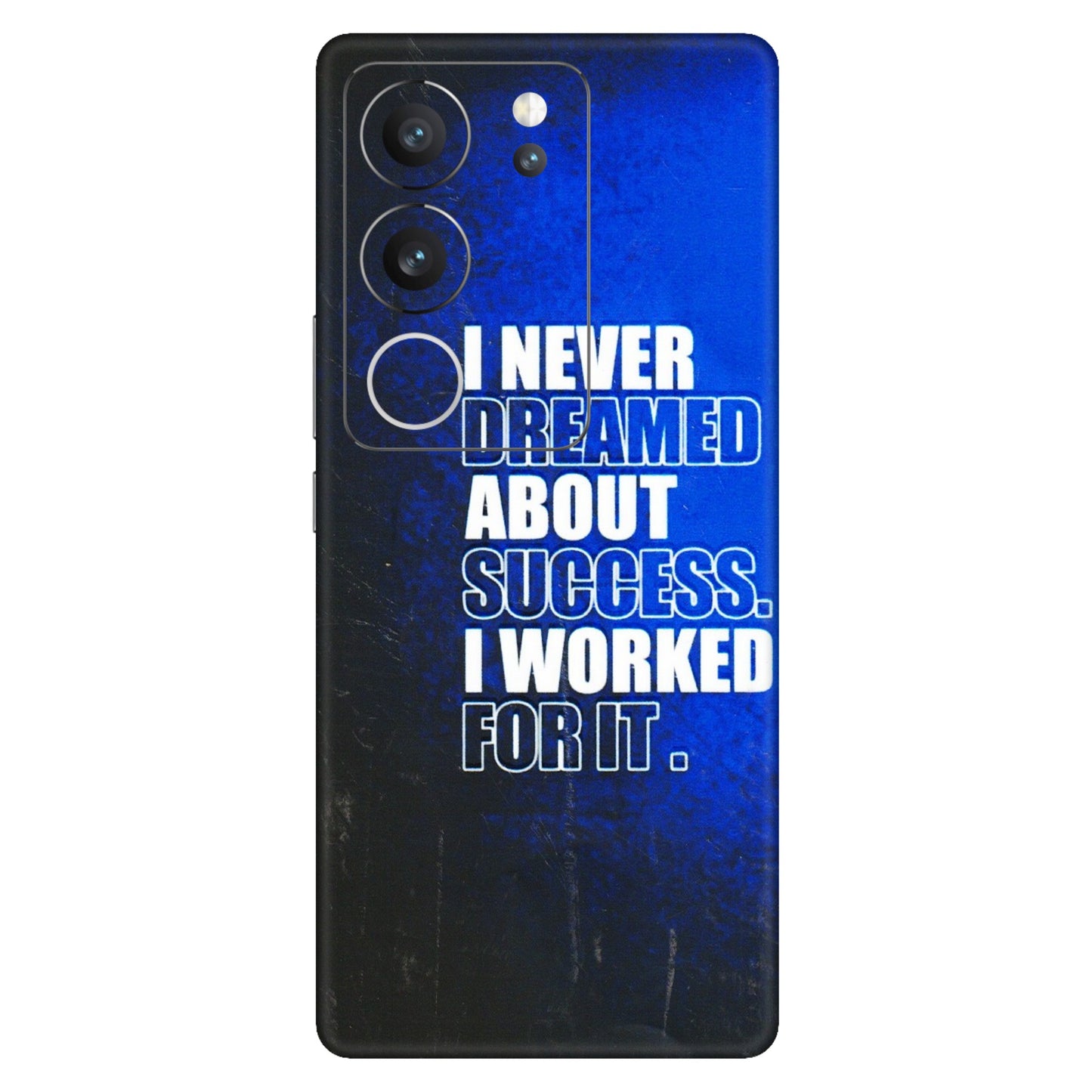 VIVO Z/V/X/T/U/S Series Phone Skins (All Models) - I Never Dreamed About Success - 3D Embossed Finish (L-283) Vivo V29 (5G)