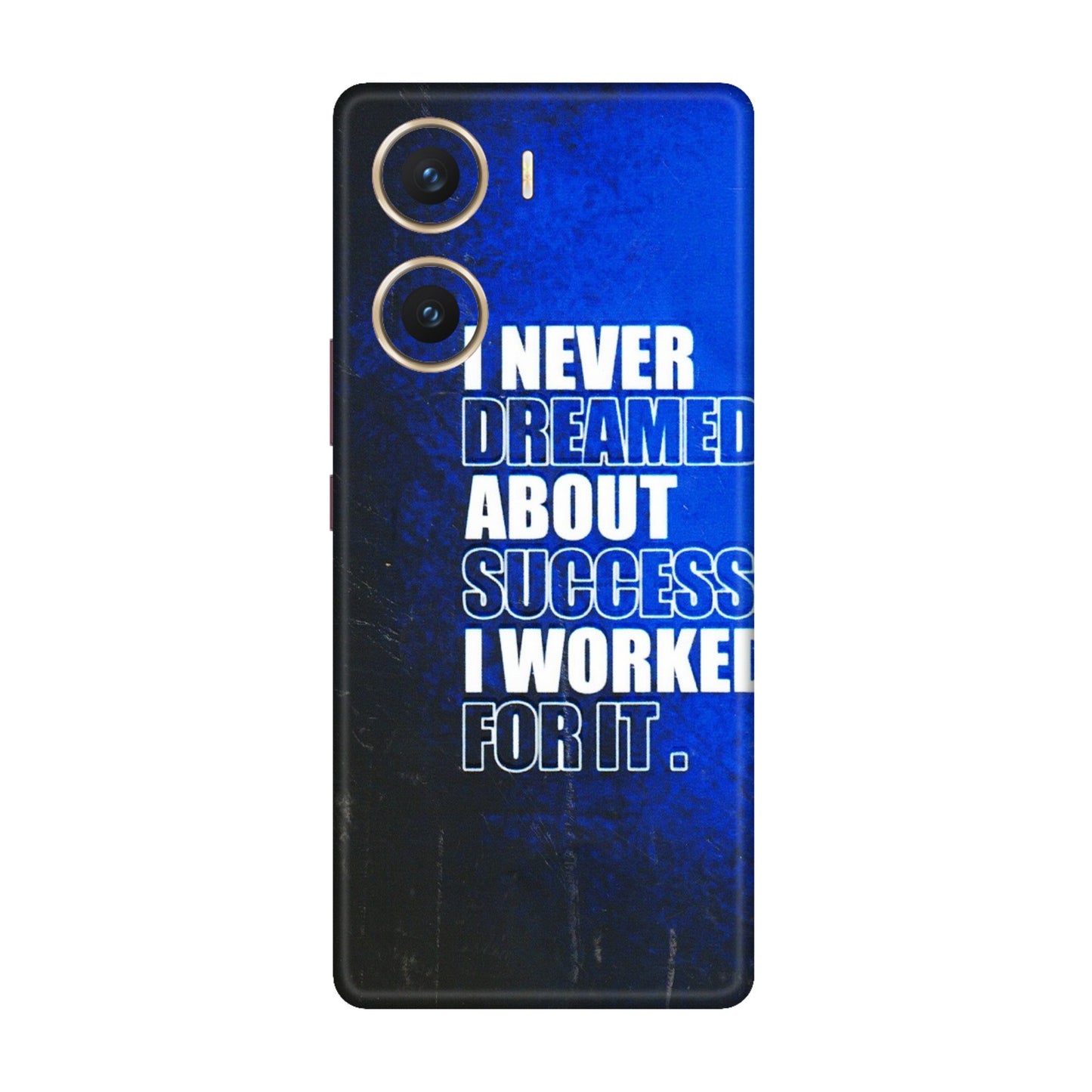 VIVO Z/V/X/T/U/S Series Phone Skins (All Models) - I Never Dreamed About Success - 3D Embossed Finish (L-283) Vivo V29e (5G)