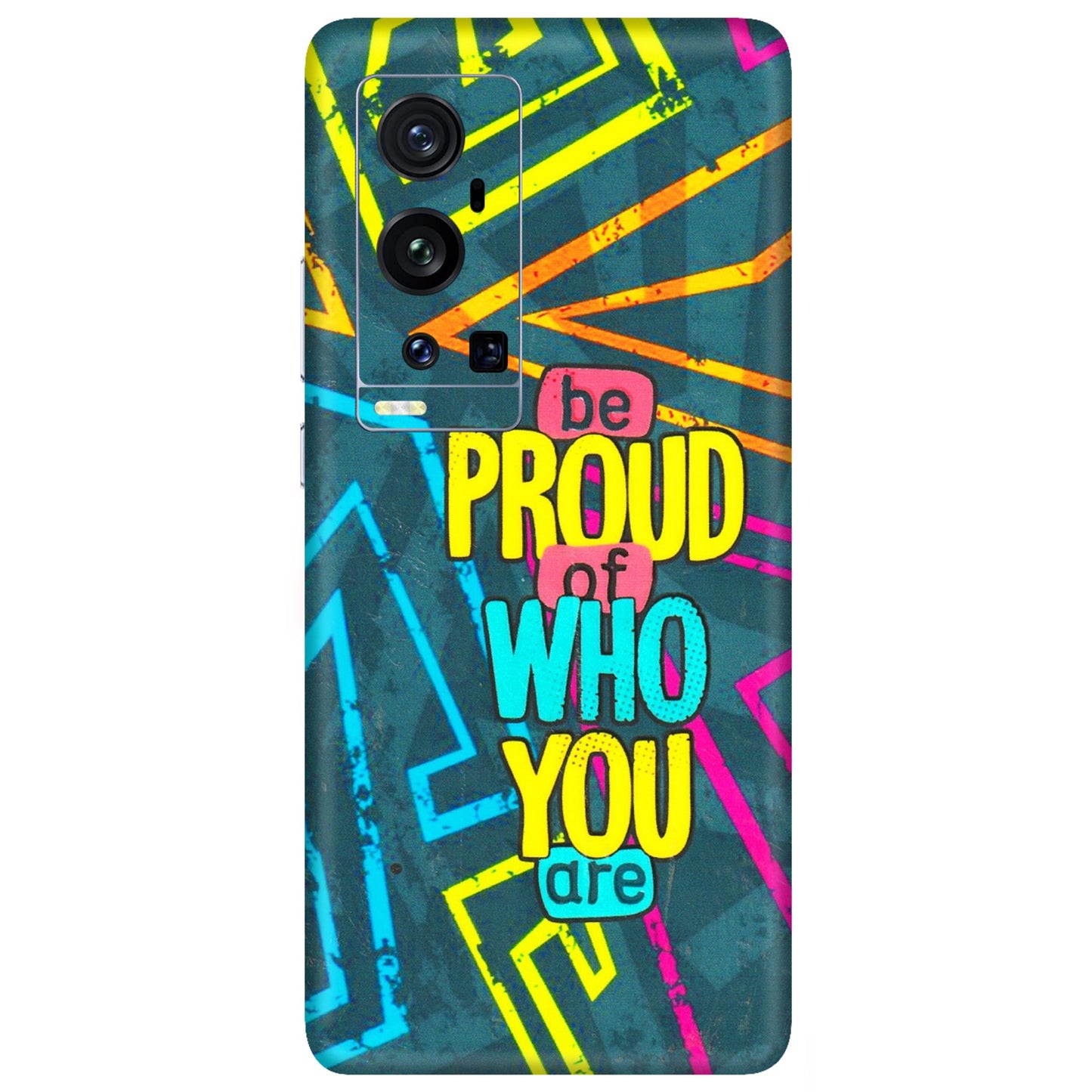 VIVO Z/V/X/T/U/S Series Phone Skins (All Models) - Be Proud Of Who You Are - 3D Embossed Finish (L-277) Vivo X60 Pro Plus
