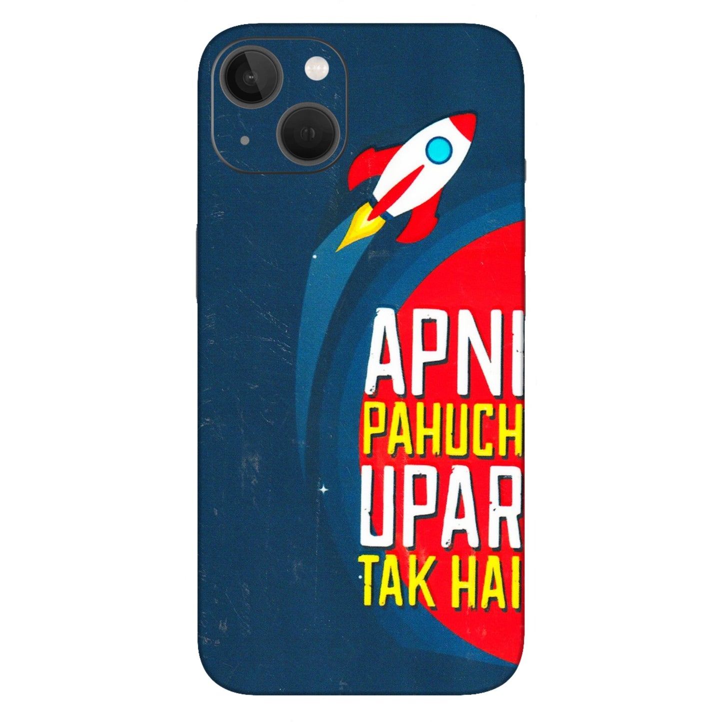 Apple iPhone Skins (All Models) - Apni Pahuch Upar Tak Hai - 3D Embossed Finish (L-276) iPhone 13