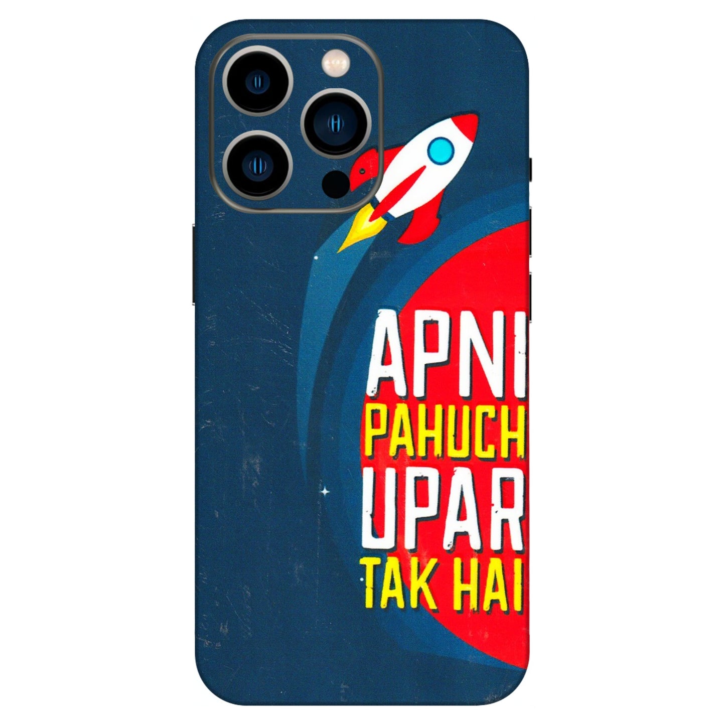 Apple iPhone Skins (All Models) - Apni Pahuch Upar Tak Hai - 3D Embossed Finish (L-276) iPhone 13 Pro