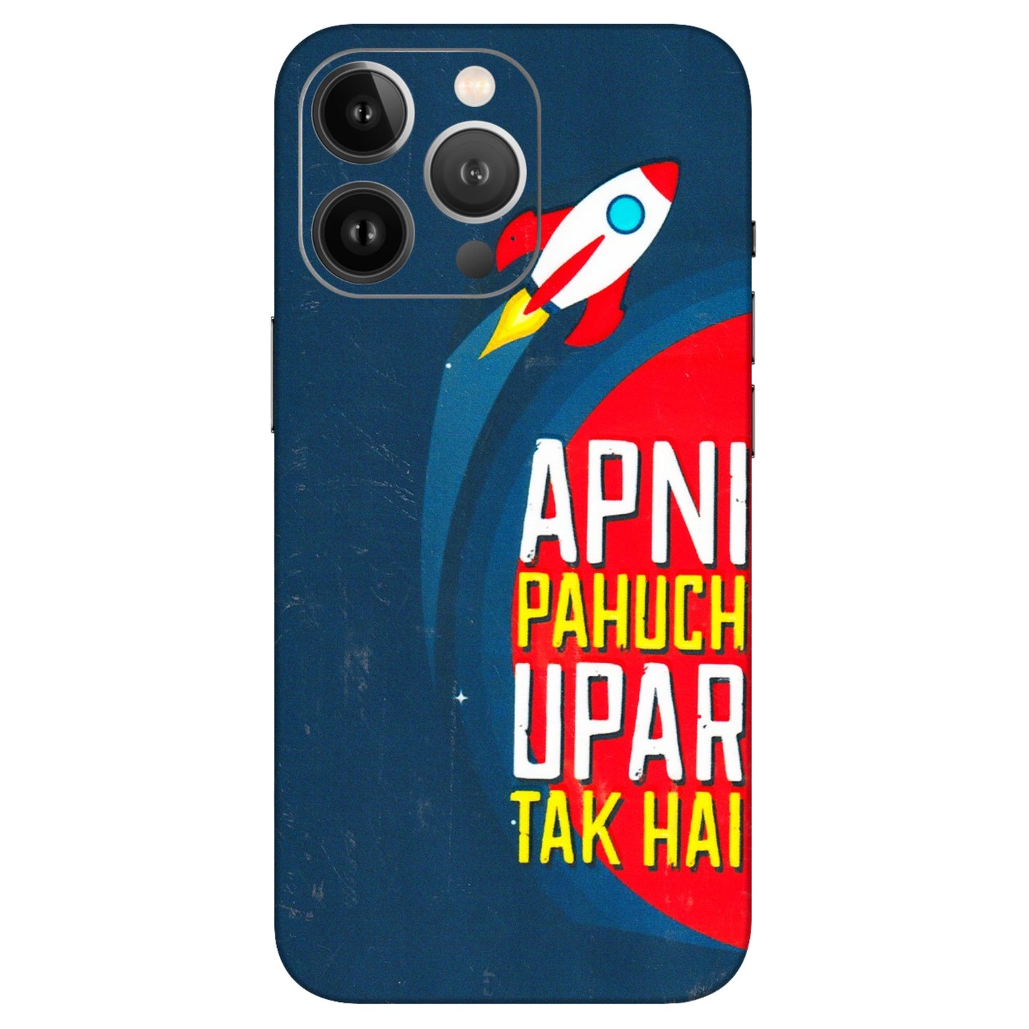 Apple iPhone Skins (All Models) - Apni Pahuch Upar Tak Hai - 3D Embossed Finish (L-276) iPhone 13 Pro Max
