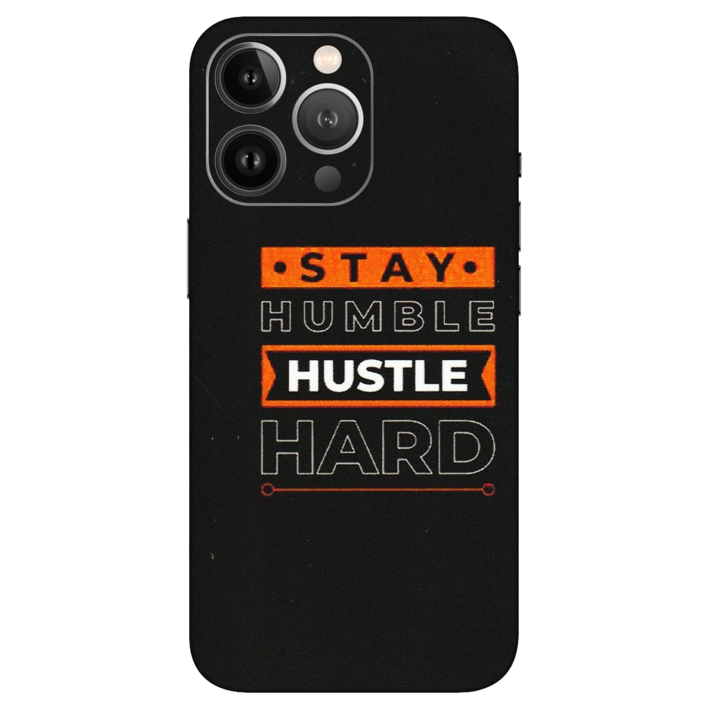 Apple iPhone Skins (All Models) - Stay Humble Stay Hard - Matte Finish (M-48) iPhone 13 Pro Max