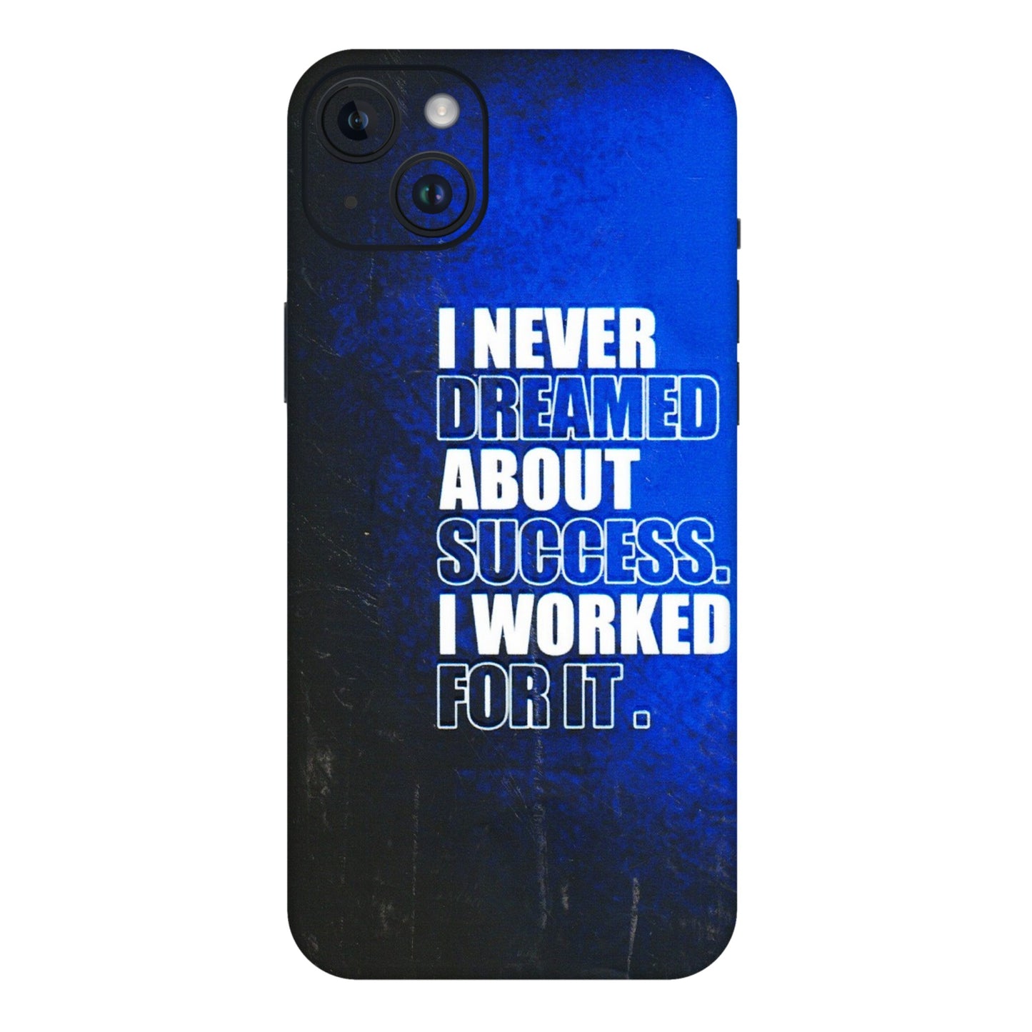 Apple iPhone Skins (All Models) - I Never Dreamed About Success - 3D Embossed Finish (L-283) iPhone 14 Plus