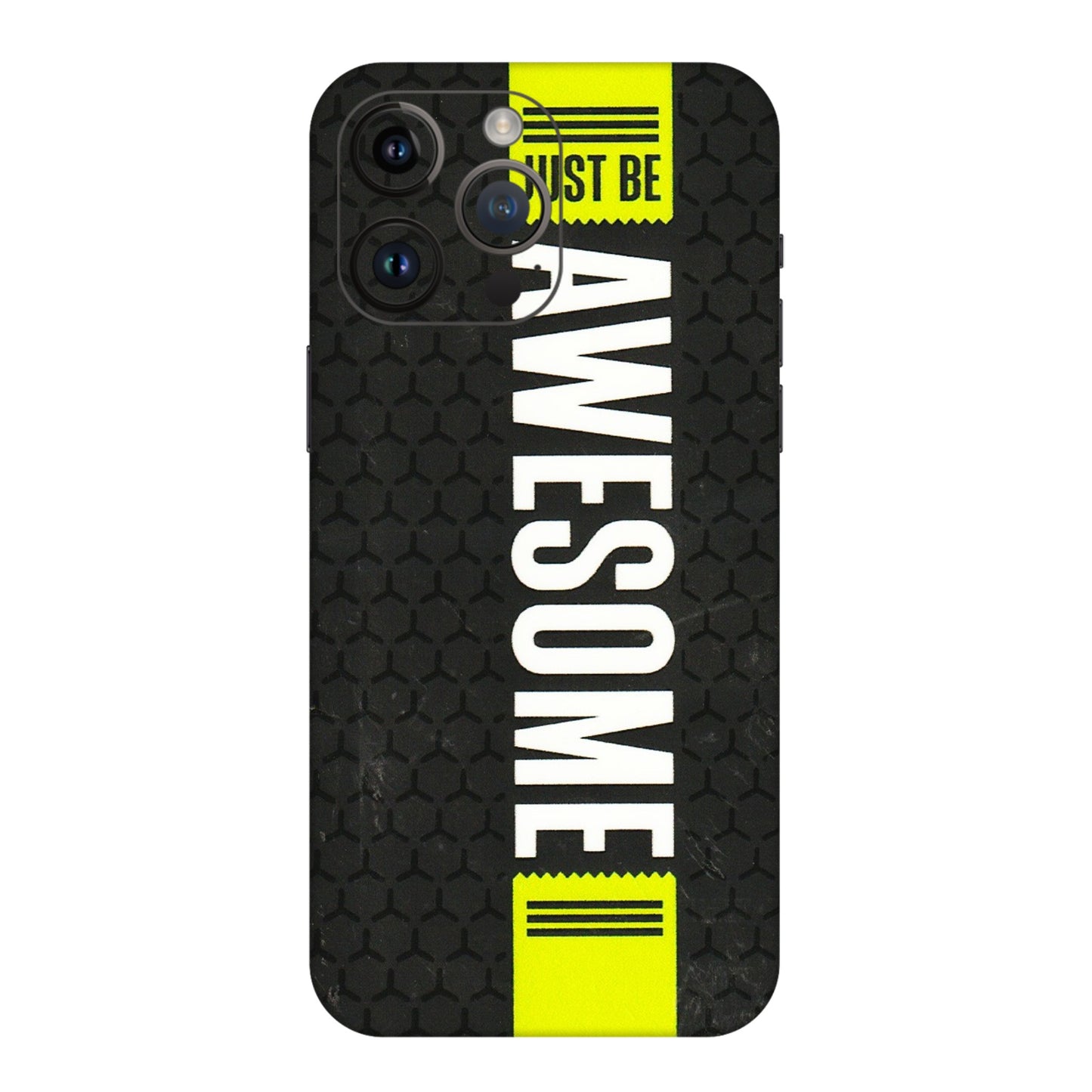 Apple iPhone Skins (All Models) - Just Be Awesome - 3D Embossed Finish (L-101) iPhone 14 Pro Max