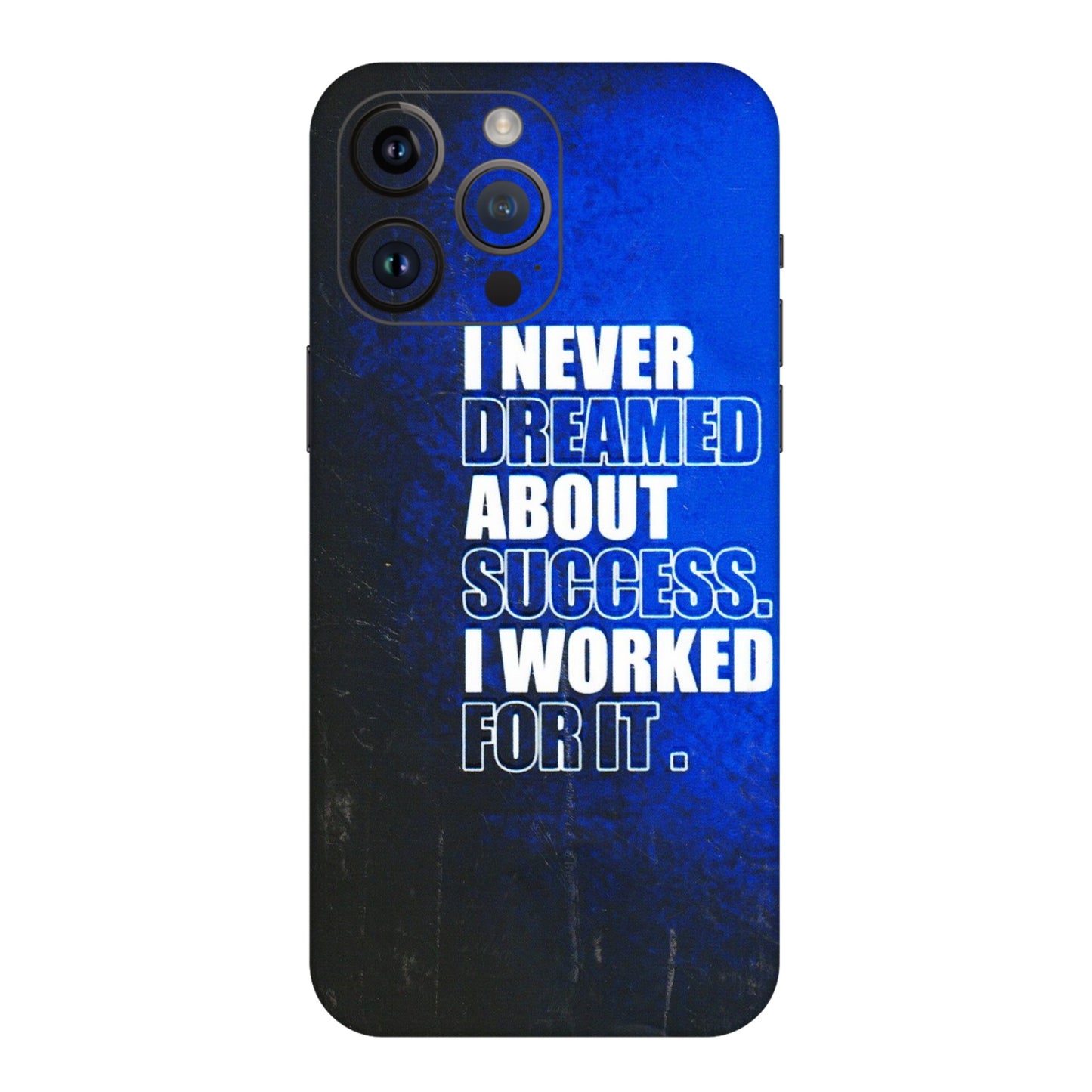 Apple iPhone Skins (All Models) - I Never Dreamed About Success - 3D Embossed Finish (L-283) iPhone 14 Pro Max
