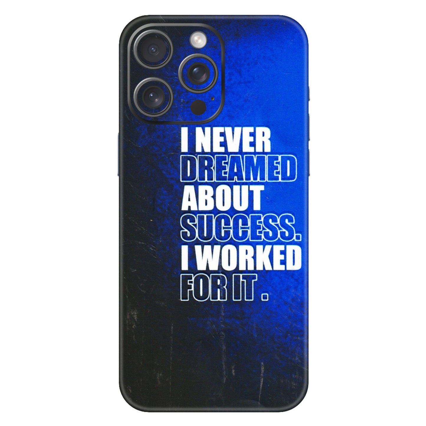 Apple iPhone Skins (All Models) - I Never Dreamed About Success - 3D Embossed Finish (L-283) iPhone 15 Pro Max