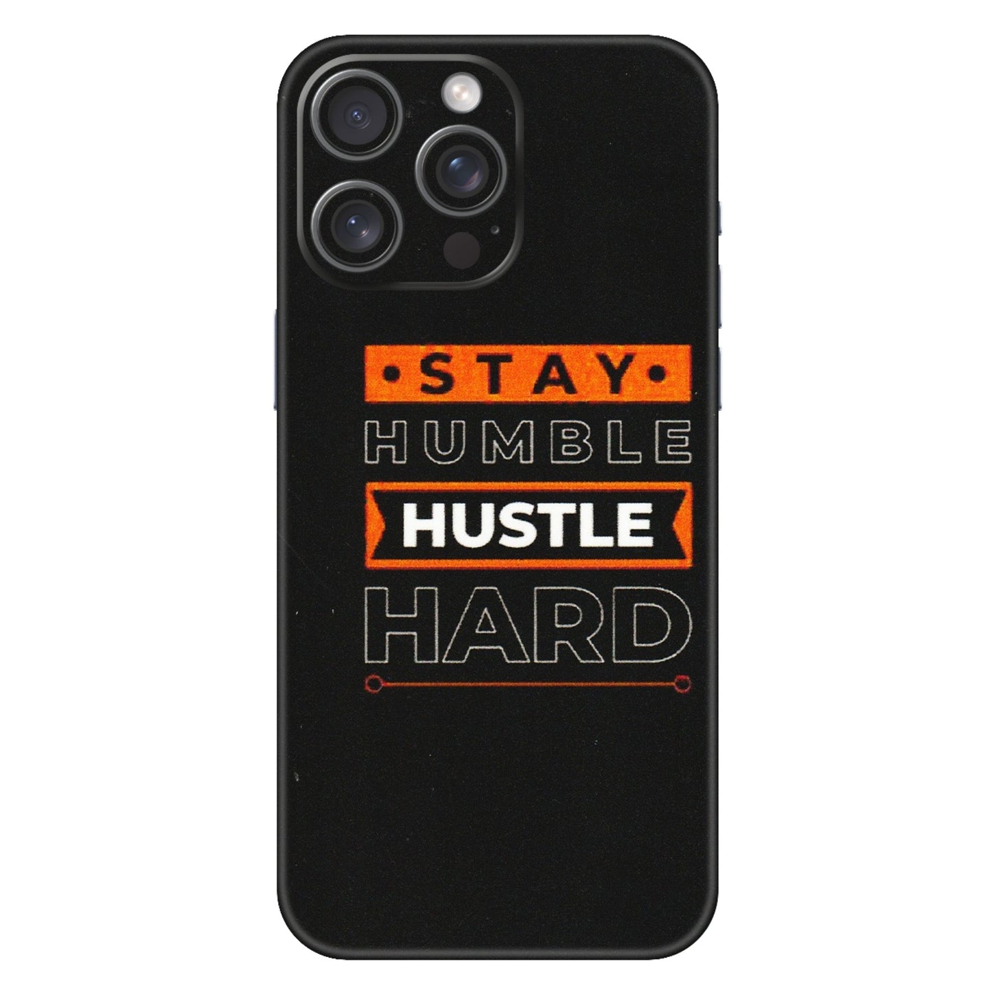 Apple iPhone Skins (All Models) - Stay Humble Stay Hard - Matte Finish (M-48) iPhone 15 Pro Max