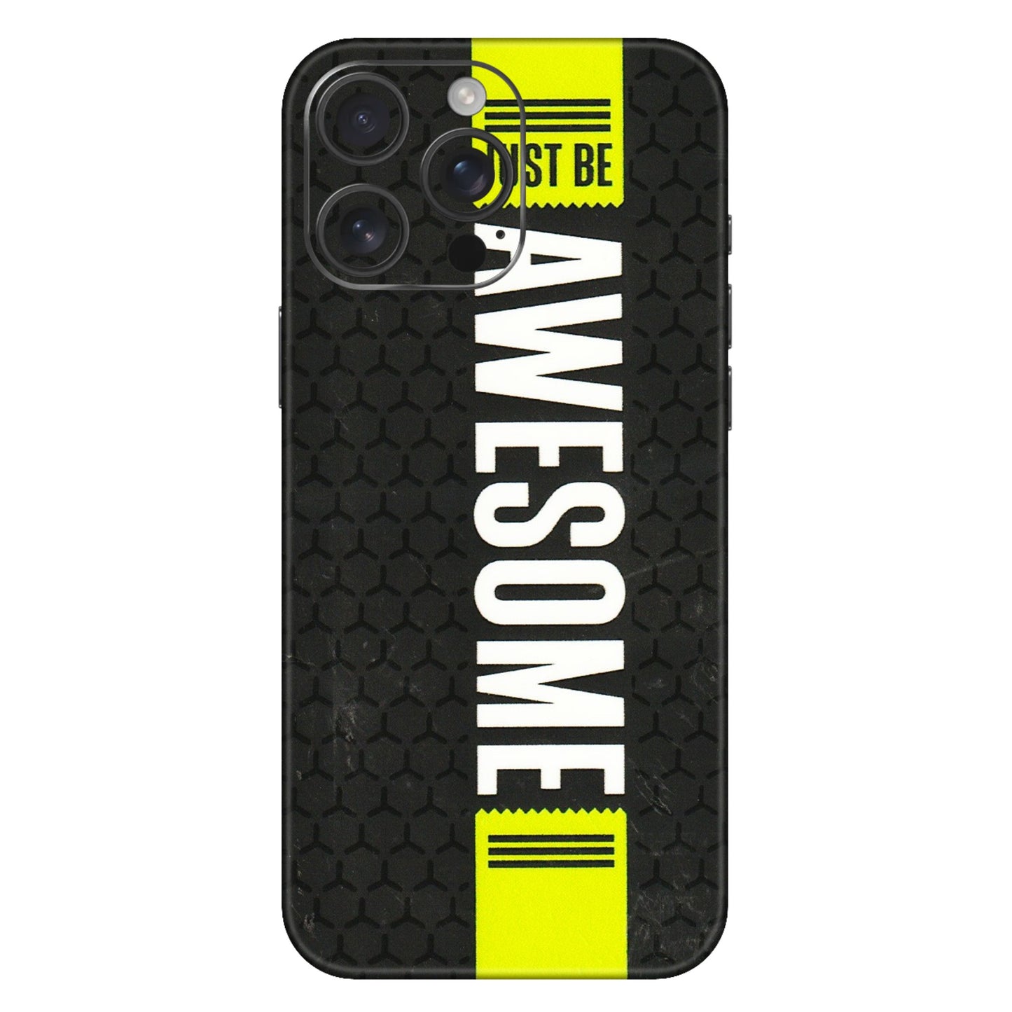 Apple iPhone Skins (All Models) - Just Be Awesome - 3D Embossed Finish (L-101) iPhone 16 Pro Max