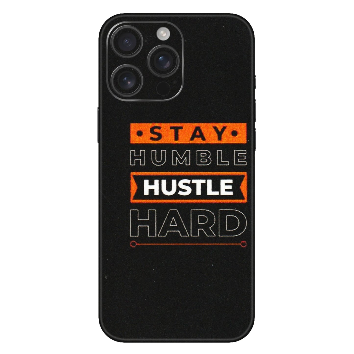 Apple iPhone Skins (All Models) - Stay Humble Stay Hard - Matte Finish (M-48) iPhone 16 Pro Max
