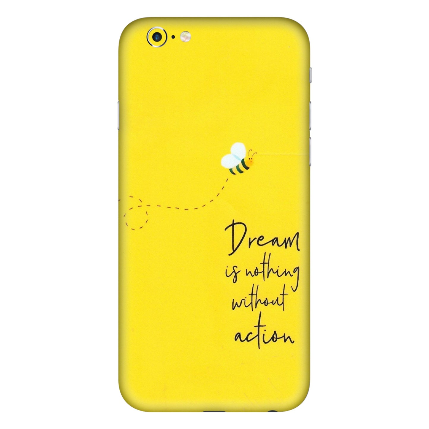 Apple iPhone Skins (All Models) - Dream Is Nothing Without Action - Matte Finish (M-138) iPhone 6S Plus