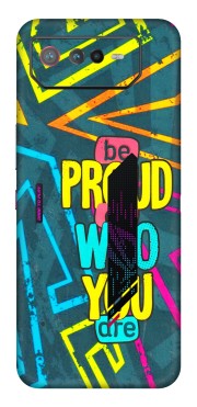 ASUS Phone Skins (All Models) - Be Proud Of Who You Are - 3D Embossed Finish (L-277) Asus ROG Phone 6 (5G)