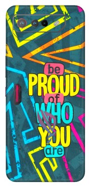 ASUS Phone Skins (All Models) - Be Proud Of Who You Are - 3D Embossed Finish (L-277) Asus ROG Phone 7 (5G)