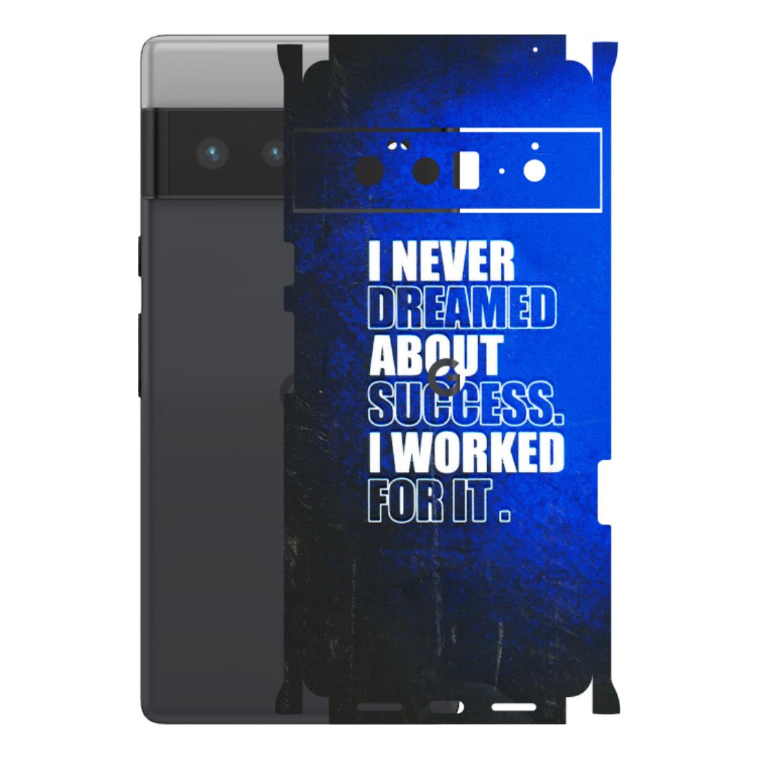 Google Pixel Phone Skins (All Models) - I Never Dreamed About Success - 3D Embossed Finish (L-283) Google Pixel 6 PRO