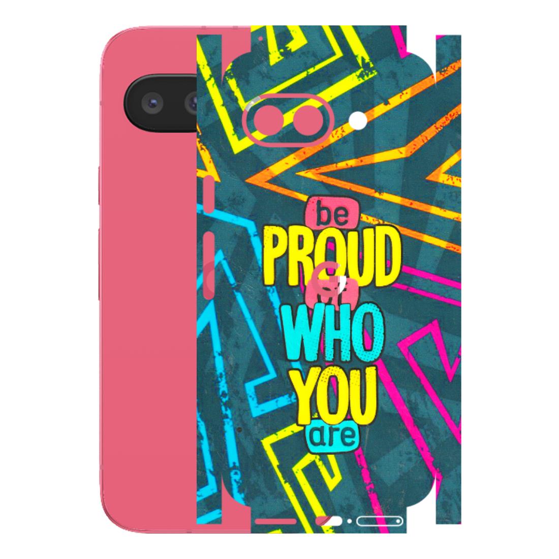 Google Pixel Phone Skins (All Models) - Be Proud Of Who You Are - 3D Embossed Finish (L-277) Google Pixel 9A
