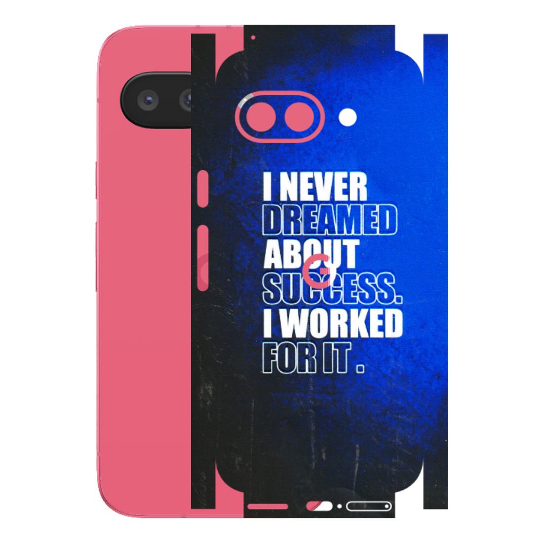 Google Pixel Phone Skins (All Models) - I Never Dreamed About Success - 3D Embossed Finish (L-283) Google Pixel 9A