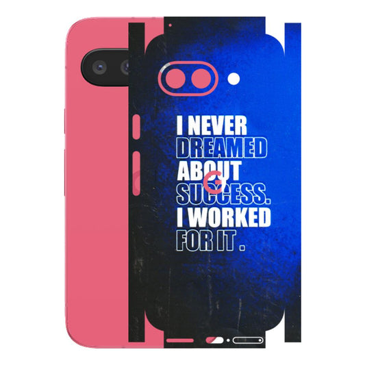 Google Pixel Phone Skins (All Models) - I Never Dreamed About Success - 3D Embossed Finish (L-283) Google Pixel 9A