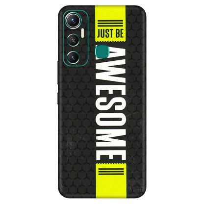 INFINIX Phone Skins (All Models) - Just Be Awesome - 3D Embossed Finish (L-101) Infinix Hot 11