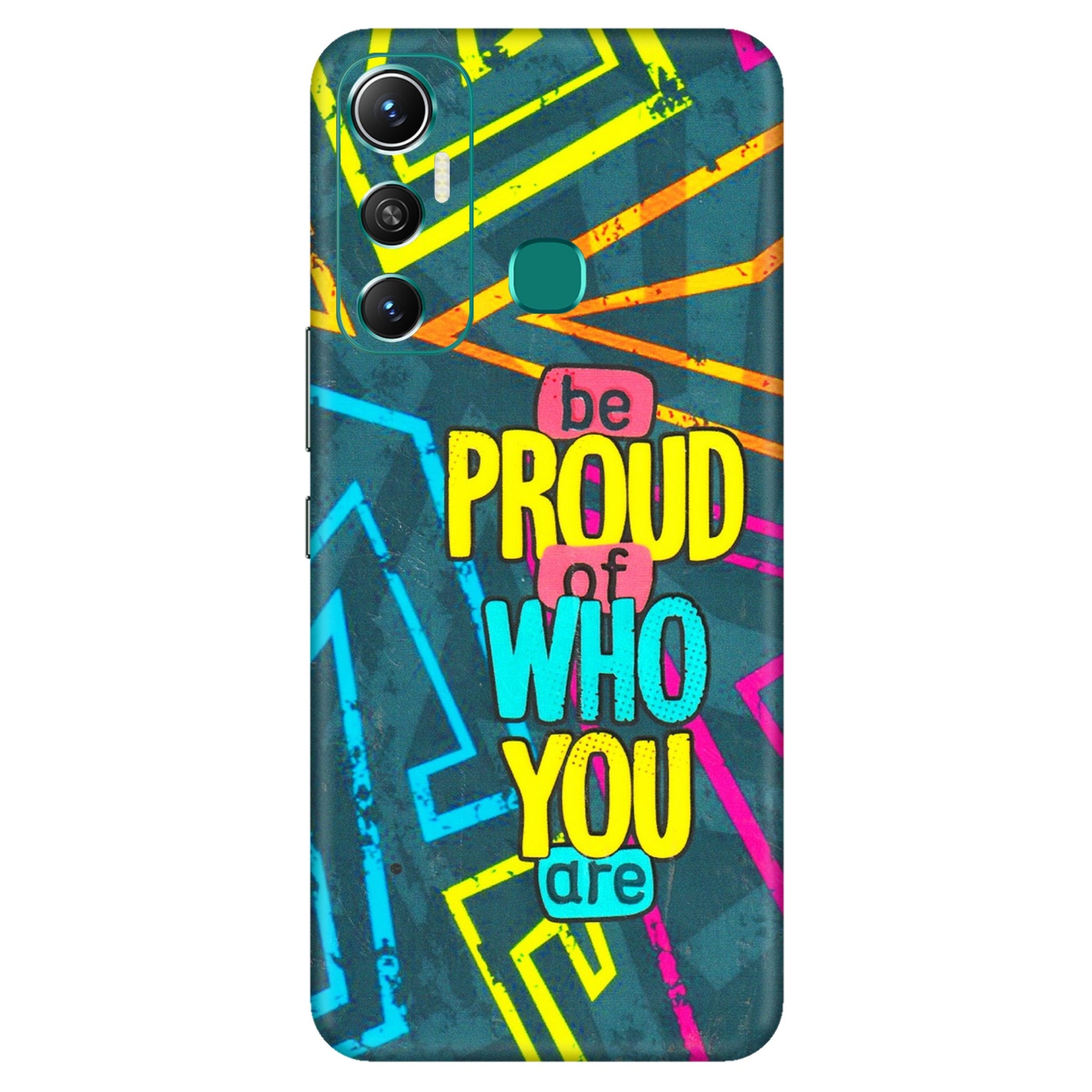 INFINIX Phone Skins (All Models) - Be Proud Of Who You Are - 3D Embossed Finish (L-277) Infinix Hot 11