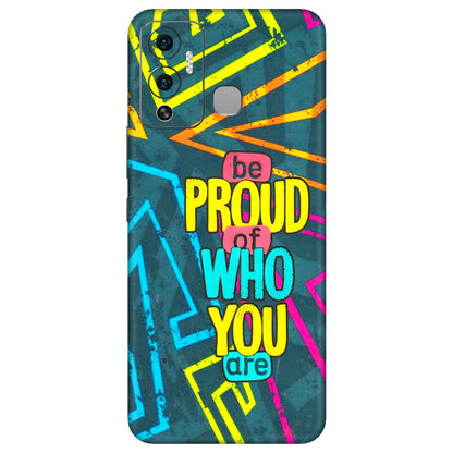 INFINIX Phone Skins (All Models) - Be Proud Of Who You Are - 3D Embossed Finish (L-277) Infinix Hot 12 Play