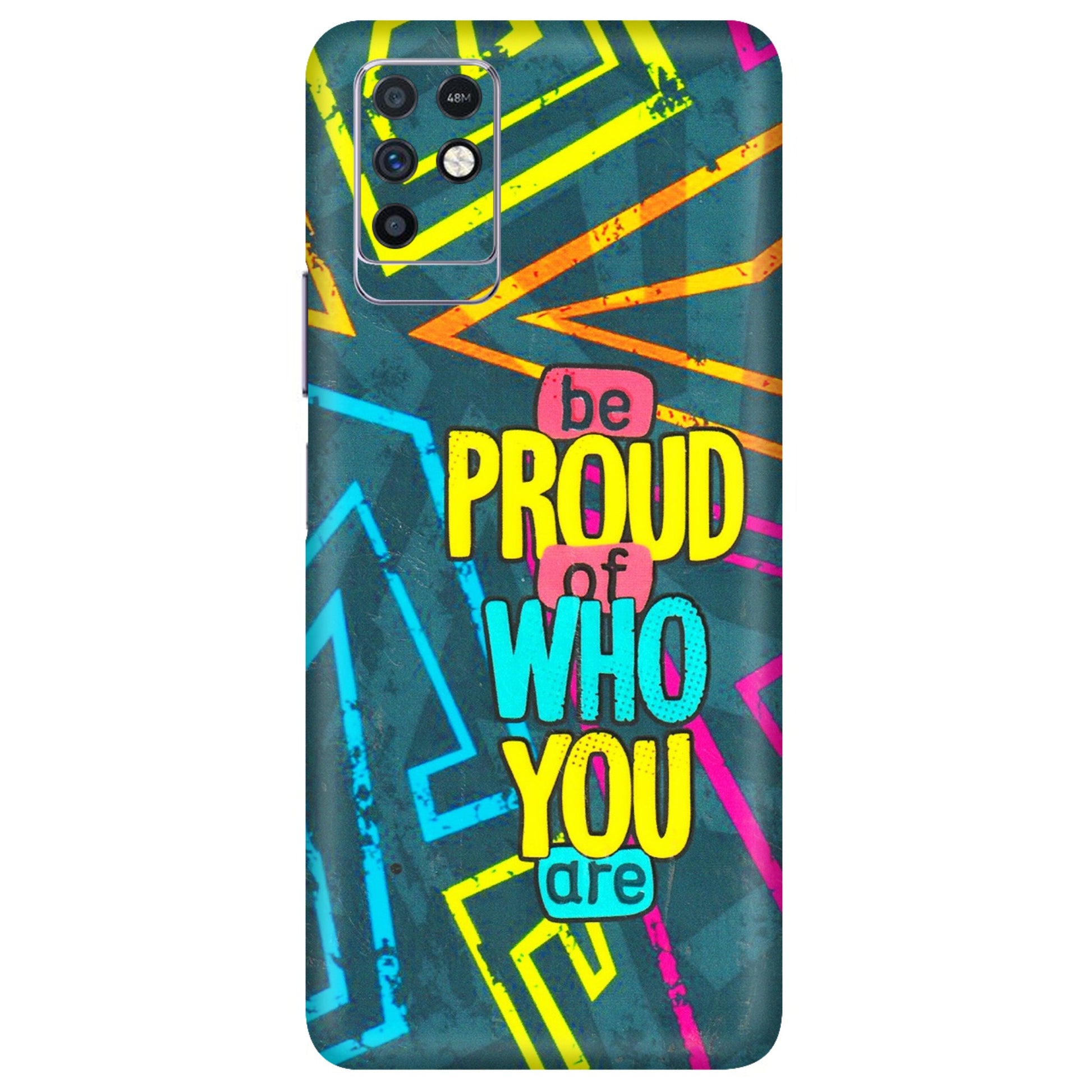 INFINIX Phone Skins (All Models) - Be Proud Of Who You Are - 3D Embossed Finish (L-277) Infinix Note 10