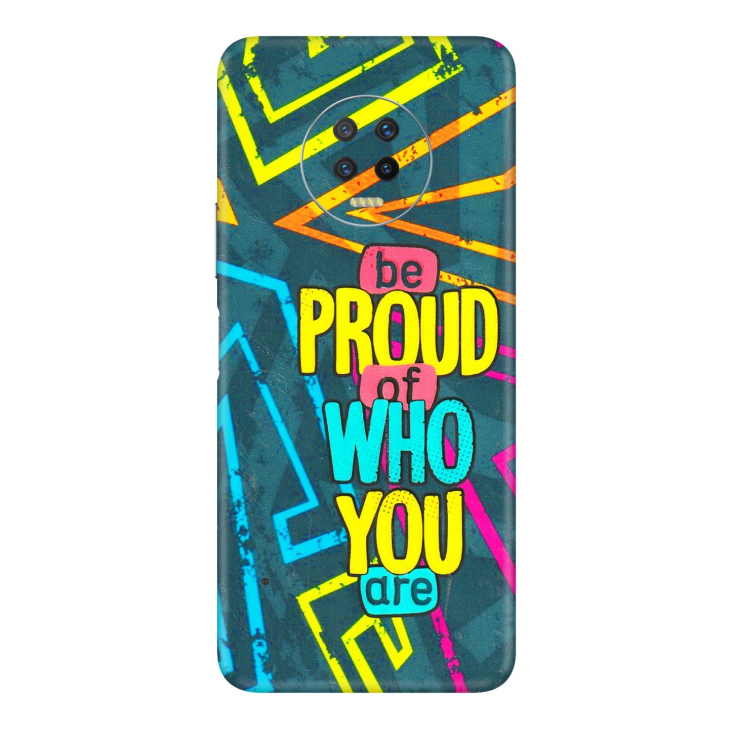 INFINIX Phone Skins (All Models) - Be Proud Of Who You Are - 3D Embossed Finish (L-277) Infinix Note 7